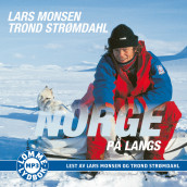 Norge på langs av Lars Monsen og Trond Strømdal (Lydbok MP3-CD)