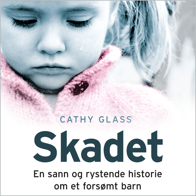 Skadet En Sann Og Rystende Historie Om Et Forsømt Barn Av Cathy Glass Nedlastbar Lydbok 