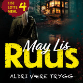 Aldri være trygg av May Lis Ruus (Nedlastbar lydbok)