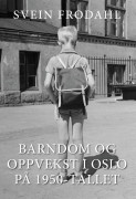 Barndom Og Oppvekst I Oslo På 1950-tallet Av Svein Frodahl (Heftet ...