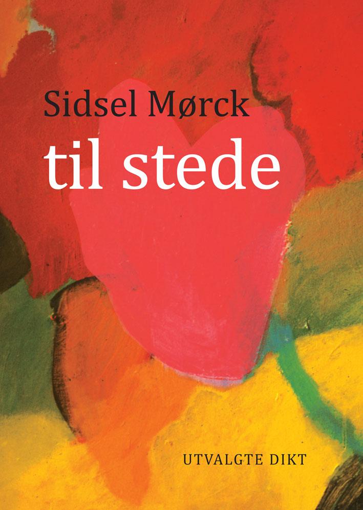 Til stede av Sidsel Mørck (Innbundet) - Noveller, lyrikk og drama ...