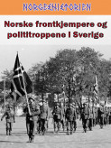 Norske Frontkjempere Og Polititroppene I Sverige Av Ivar Kraglund (Ebok ...